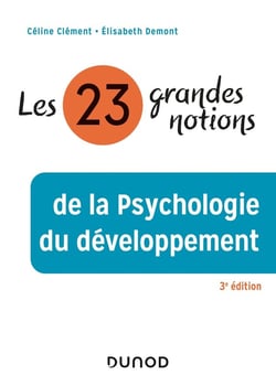 Les 23 grandes notions de la psychologie du développement (3e édition)