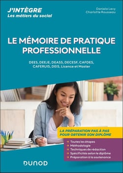 Le mémoire de pratique professionnelle : DEES, DEEJE, DEASS, DECESF, CAFDES, CAFERUIS, DEIS, Licence et Master