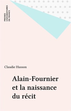 Alain Fournier et la naissance du récit