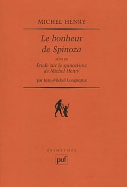 Le bonheur de Spinoza - étude sur le spinozisme de Michel Henry