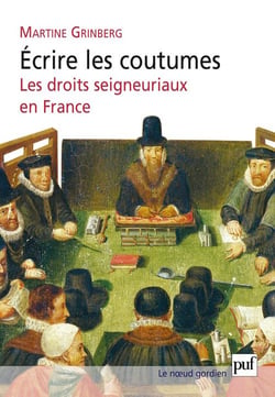 Écrire les coutumes - les droits seigneuriaux en France