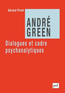 André Green, dialogues et cadre psychanalytiques.