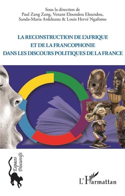La reconstruction de l'afrique et de la francophonie dans le discours politique de la france