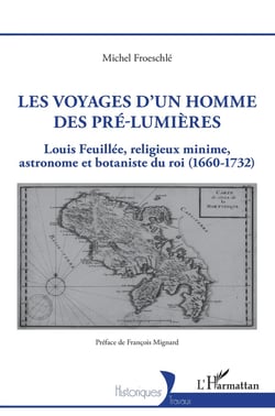 Les voyages d'un homme des pré-lumieres : Louis Feuillée, religieux minime, astronome et botaniste du roi (1660-1732)