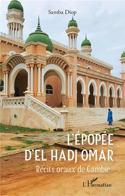 L'épopée d'El Hadj Omar : récits oraux de Gambie