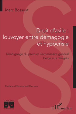 Droit d'asile, louvoyer entre démagogie et hypocrisie : témoignage du premier commissaire général belge aux réfugiés