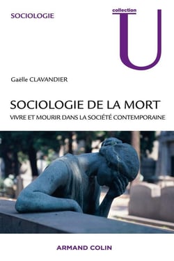 Sociologie de la mort - vivre et mourir dans la société contemporaine