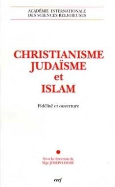 Christianisme, judaïsme et islam - fidélité et ouverture
