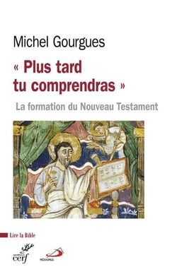 Plus tard tu comprendras - la formation du Nouveau Testament