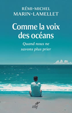 Comme la voix des océans : Quand nous ne savons plus prier