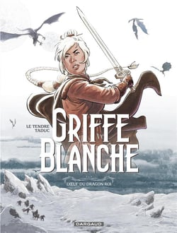 Griffe Blanche Tome 1 - l'oeuf du dragon roi