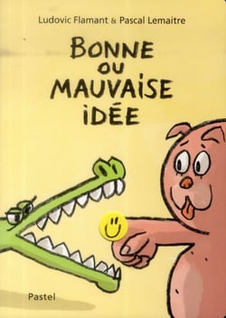 BONNE OU MAUVAISE IDEE