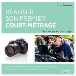Réaliser son premier court-métrage - technique et montage