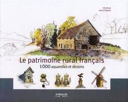 Le patrimoine rural français en 1000 aquarelles et dessins