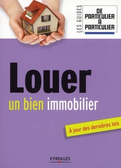 Louer un bien immobilier - à jour des dernières lois