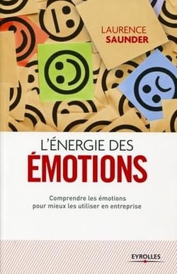 L'énergie des émotions - comprendre les émotions pour mieux les utiliser en entreprise (2e édition)