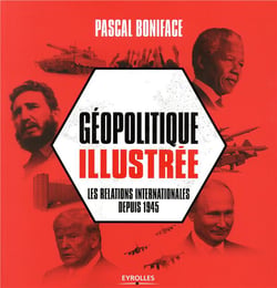 Géopolitique illustrée - les relations internationales depuis 1945