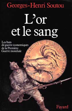 L'Or et le sang : Les buts de guerre économiques de la Première Guerre mondiale