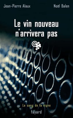 Le vin nouveau n'arrivera pas : Le sang de la vigne, tome 11