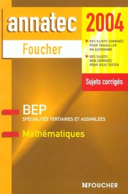 Annatec foucher-bep - specialites tertiaires et assimilees - sujets corriges (édition 2004)