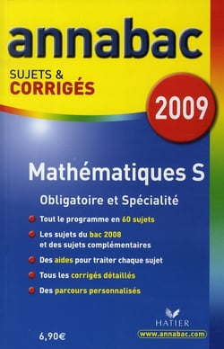 Annabac Tome 12 : mathématiques - S obligatoire et spécialité - sujets et corrigés (édition 2009)
