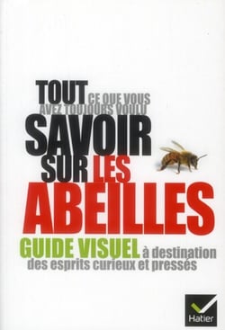 Tout ce que vous avez toujours voulu savoir sur les abeilles