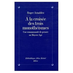 À la croisée des trois monothéismes - une communauté de pensée au Moyen-Age