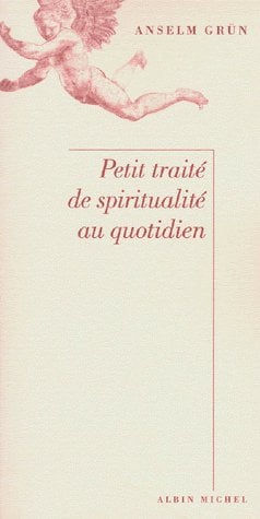 Petit traite de spiritualite au quotidien