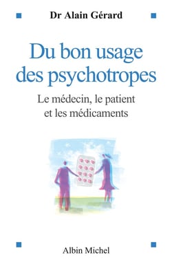 Du bon usage des psychotropes : Le médecin, le patient et les médicaments
