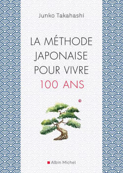 La méthode japonaise pour vivre 100 ans