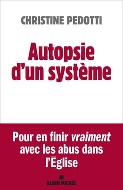 Autopsie d'un système : Pour en finir vraiment avec les abus dans l'Église