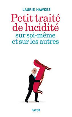 Petit traité de lucidité sur soi-même et sur les autres