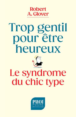 Trop gentil pour être heureux : Le syndrome du chic type