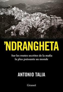 'ndrangheta - sur les routes secrètes de la mafia la plus puissante au monde
