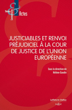 Justiciables et renvoi préjudiciel à la Cour de justice de l'Union européenne