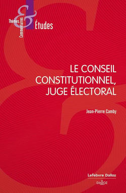 Le Conseil constitutionnel, juge électoral (9e édition)