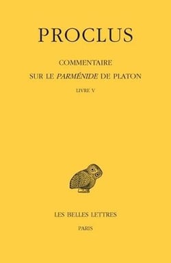Proclus, commentaire sur le Parménide de Platon Tome 5, livre 5
