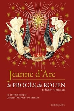 Jeanne d'Arc - le procès de Rouen (21 février-30 mai 1431)