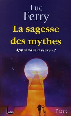 Apprendre à vivre Tome 2 - la sagesse des mythes