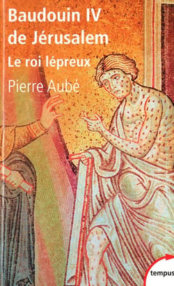 Baudouin IV de Jérusalem - le roi lépreux