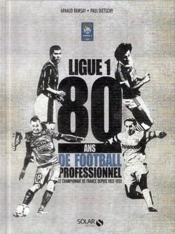Ligue 1 : 80 Ans De Football