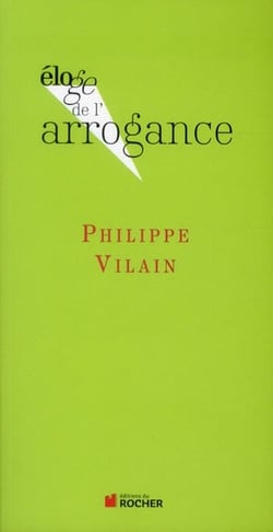 ELOGE DE : l'arrogance