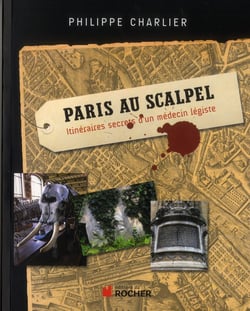 Paris au scalpel - le Paris secret du médecin légiste