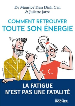 Comment retrouver toute son énergie - la fatique n'est pas une fatalité