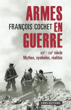 Armes en guerre - mythes, symboles, réalités, XIX-XX siècle