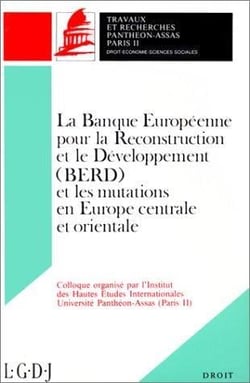 La Banque Européene pour la Reconstruction et le Développement (BERD) et les mutations en Europe centrale et orientale