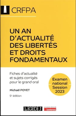 Un an d'actualité des libertés et droits fondamentaux : Examen national session 2023 - Fiches d'actualité et sujets corrigés pour le grand oral (5e édition)