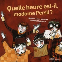Quelle heure est-il madame Persil