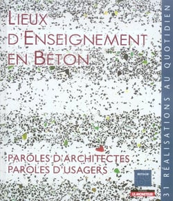 Lieux d'enseignement en béton - paroles d'usagers,  paroles d'architectes