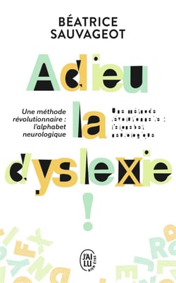 Adieu la dyslexie - une méthode révolutionnaire : l'alphabet neurologique